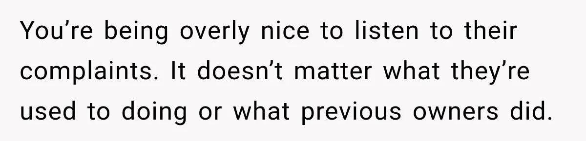 They Legally Do Everything Zoning Allows, Yet Three Of Four Neighbors Are Furious You’re being overly nice to listen to their complaints. It doesn’t matter what they’re used to doing or what previous owners did.