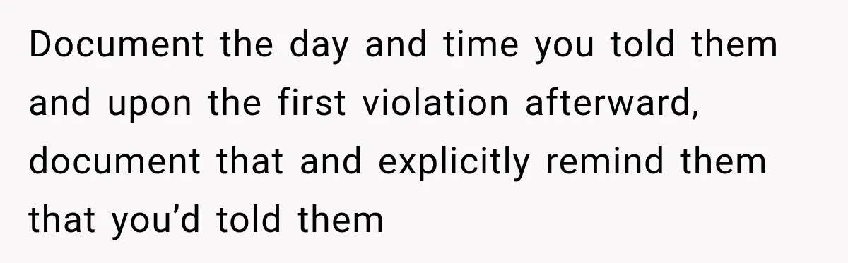 They Legally Do Everything Zoning Allows, Yet Three Of Four Neighbors Are Furious Document the day and time you told them and upon the first violation afterward, document that and explicitly remind them that you’d told them