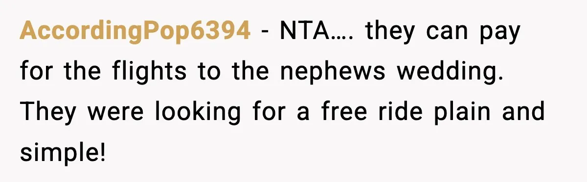 Couple Refuses To Fund In-Laws’ Private Flights Twice, Sparks Family Drama Ahead Of Daughter’s Wedding AccordingPop6394 − NTA…. they can pay for the flights to the nephews wedding. They were looking for a free ride plain and simple!