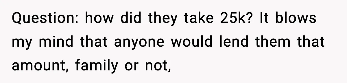 Couple Refuses To Fund In-Laws’ Private Flights Twice, Sparks Family Drama Ahead Of Daughter’s Wedding Question: how did they take 25k? It blows my mind that anyone would lend them that amount, family or not,