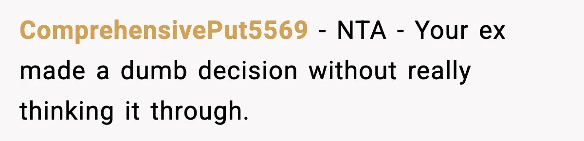 Woman Takes Job Far From Home, Ex Won’t Rearrange Life To Cover School Runs ComprehensivePut5569 − NTA - Your ex made a dumb decision without really thinking it through.