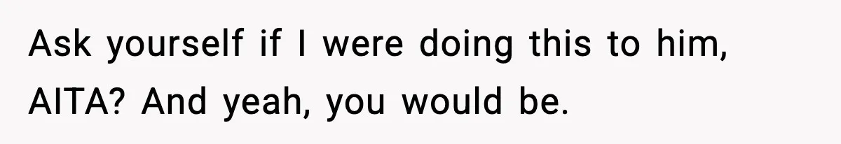Woman Refuses To Share Authorship On Her Novel, Even Though Her Fiancé Demands Credit Ask yourself if I were doing this to him, AITA? And yeah, you would be.
