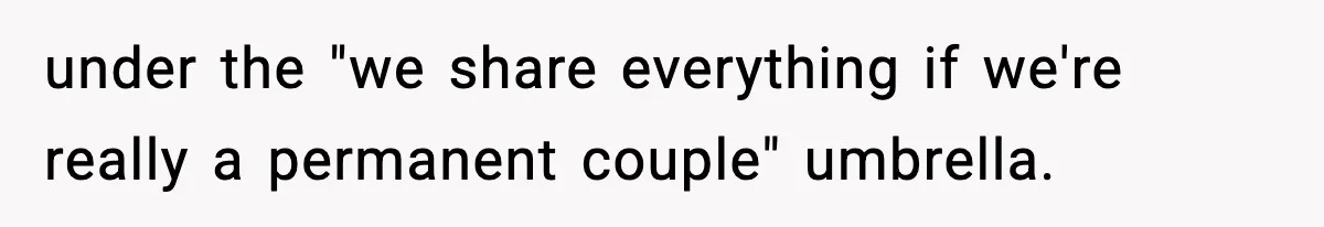 Woman Refuses To Share Authorship On Her Novel, Even Though Her Fiancé Demands Credit under the "we share everything if we're really a permanent couple" umbrella.