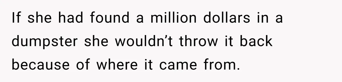 She Returned His Engagement Ring Because The Hotel Wasn’t Romantic Enough, He Wonders If Love Really Matters If she had found a million dollars in a dumpster she wouldn’t throw it back because of where it came from.
