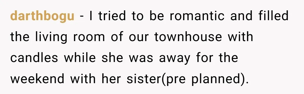 She Returned His Engagement Ring Because The Hotel Wasn’t Romantic Enough, He Wonders If Love Really Matters darthbogu − I tried to be romantic and filled the living room of our townhouse with candles while she was away for the weekend with her sister(pre planned).
