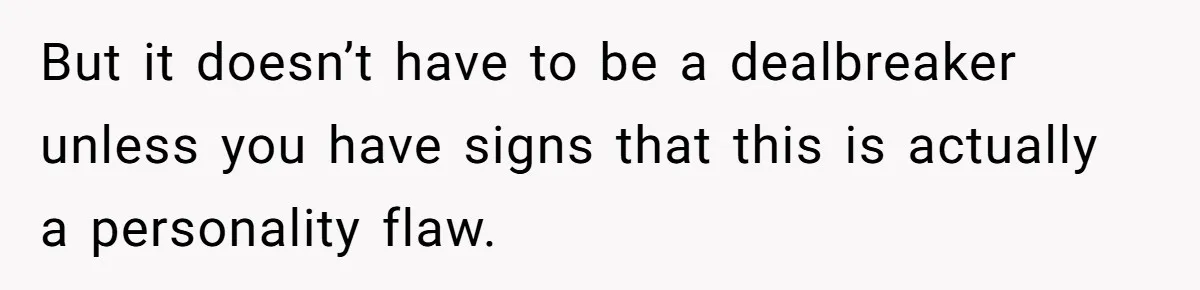 She Returned His Engagement Ring Because The Hotel Wasn’t Romantic Enough, He Wonders If Love Really Matters But it doesn’t have to be a dealbreaker unless you have signs that this is actually a personality flaw.