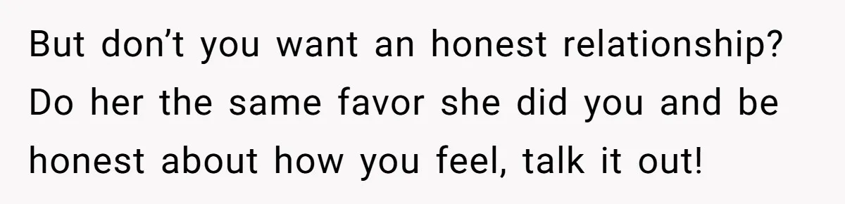She Returned His Engagement Ring Because The Hotel Wasn’t Romantic Enough, He Wonders If Love Really Matters But don’t you want an honest relationship? Do her the same favor she did you and be honest about how you feel, talk it out!