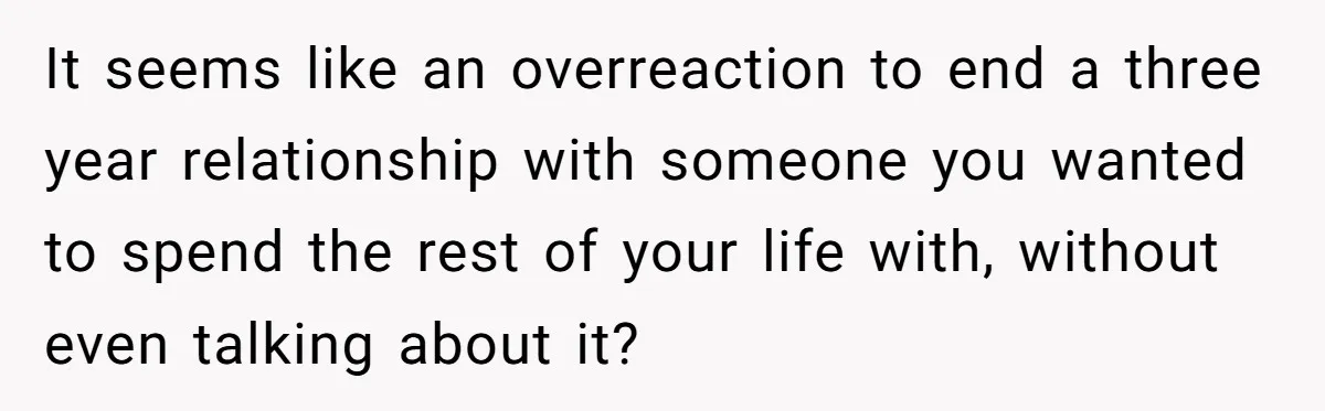 She Returned His Engagement Ring Because The Hotel Wasn’t Romantic Enough, He Wonders If Love Really Matters It seems like an overreaction to end a three year relationship with someone you wanted to spend the rest of your life with, without even talking about it?