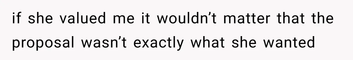 She Returned His Engagement Ring Because The Hotel Wasn’t Romantic Enough, He Wonders If Love Really Matters if she valued me it wouldn’t matter that the proposal wasn’t exactly what she wanted