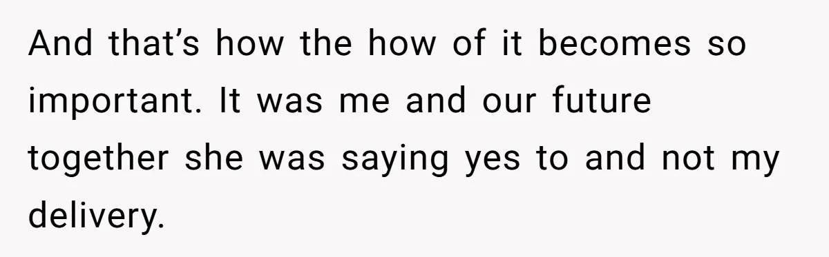 She Returned His Engagement Ring Because The Hotel Wasn’t Romantic Enough, He Wonders If Love Really Matters And that’s how the how of it becomes so important. It was me and our future together she was saying yes to and not my delivery.