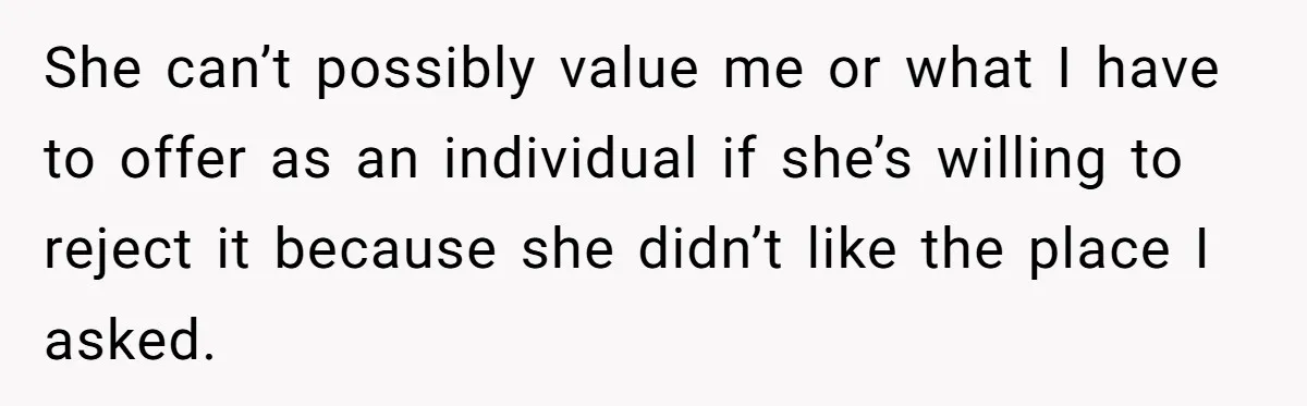 She Returned His Engagement Ring Because The Hotel Wasn’t Romantic Enough, He Wonders If Love Really Matters She can’t possibly value me or what I have to offer as an individual if she’s willing to reject it because she didn’t like the place I asked.