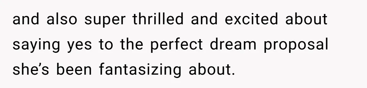 She Returned His Engagement Ring Because The Hotel Wasn’t Romantic Enough, He Wonders If Love Really Matters and also super thrilled and excited about saying yes to the perfect dream proposal she’s been fantasizing about.