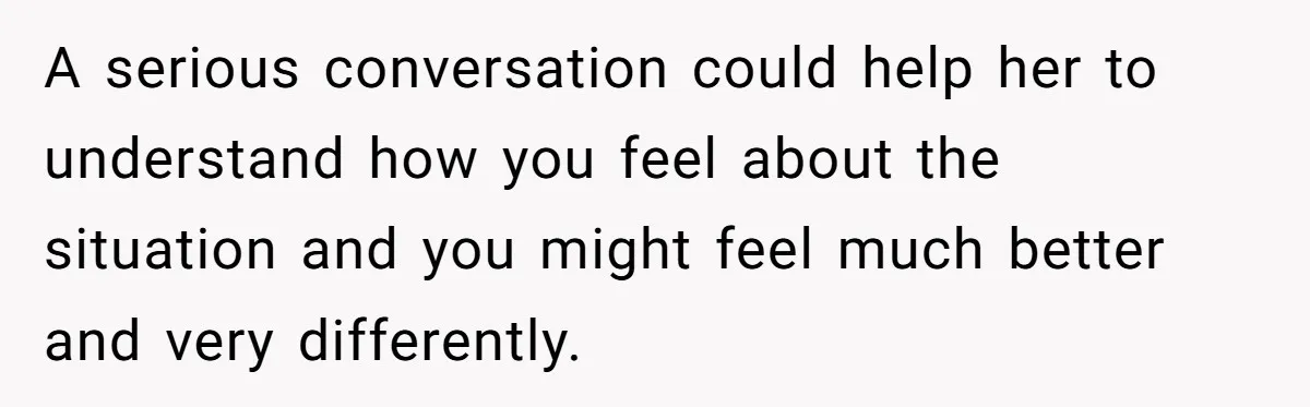 She Returned His Engagement Ring Because The Hotel Wasn’t Romantic Enough, He Wonders If Love Really Matters A serious conversation could help her to understand how you feel about the situation and you might feel much better and very differently.