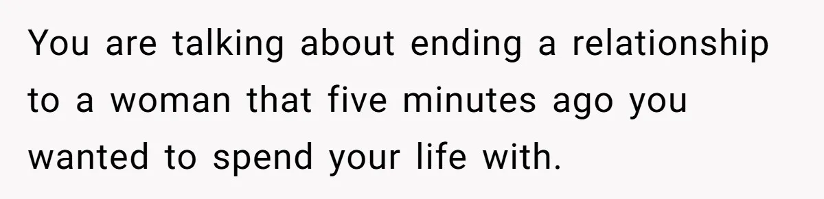 She Returned His Engagement Ring Because The Hotel Wasn’t Romantic Enough, He Wonders If Love Really Matters You are talking about ending a relationship to a woman that five minutes ago you wanted to spend your life with.