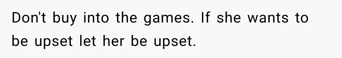 Boyfriend Agrees To Threesome After Pressure, Then Gets Blamed For “Not Saying No Hard Enough” Don't buy into the games. If she wants to be upset let her be upset.