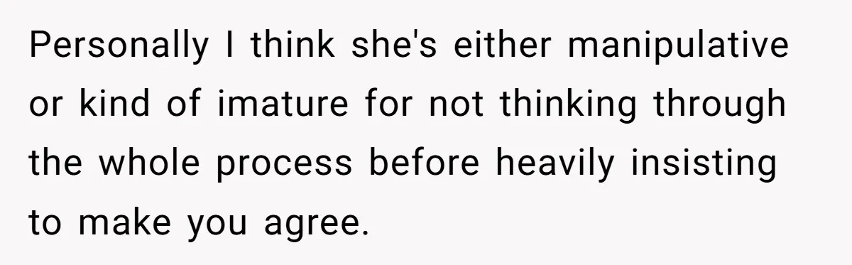 Boyfriend Agrees To Threesome After Pressure, Then Gets Blamed For “Not Saying No Hard Enough” Personally I think she's either manipulative or kind of imature for not thinking through the whole process before heavily insisting to make you agree.
