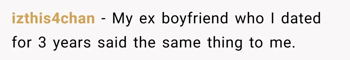 Woman Reconsiders Five-Year Relationship After Boyfriend Says Women Shouldn’t Be Allowed To Vote izthis4chan − My ex boyfriend who I dated for 3 years said the same thing to me.