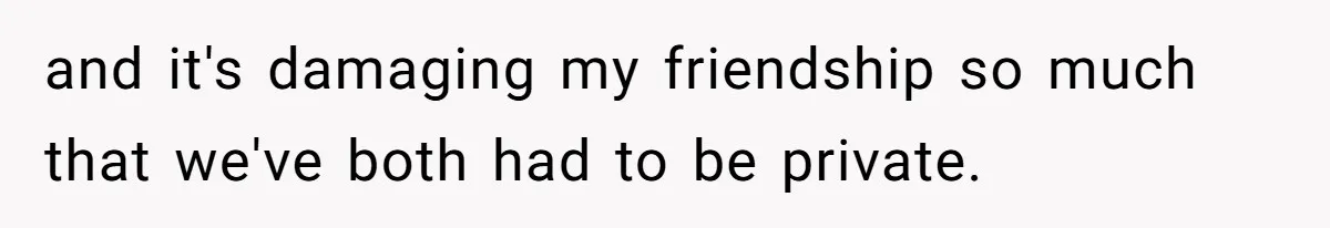 Woman Discovers Internet Has Picked Her As “The Ugly Friend,” Starts Breaking Her Confidence and it's damaging my friendship so much that we've both had to be private.