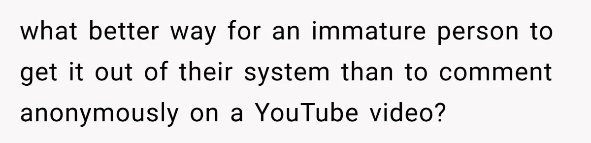 Woman Discovers Internet Has Picked Her As “The Ugly Friend,” Starts Breaking Her Confidence what better way for an immature person to get it out of their system than to comment anonymously on a YouTube video?