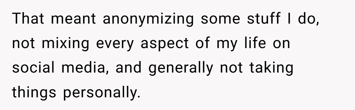 Woman Discovers Internet Has Picked Her As “The Ugly Friend,” Starts Breaking Her Confidence That meant anonymizing some stuff I do, not mixing every aspect of my life on social media, and generally not taking things personally.