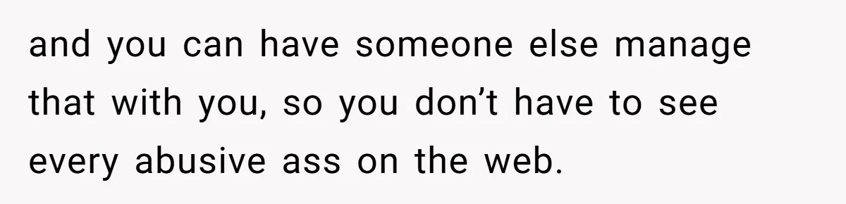Woman Discovers Internet Has Picked Her As “The Ugly Friend,” Starts Breaking Her Confidence and you can have someone else manage that with you, so you don’t have to see every abusive ass on the web.