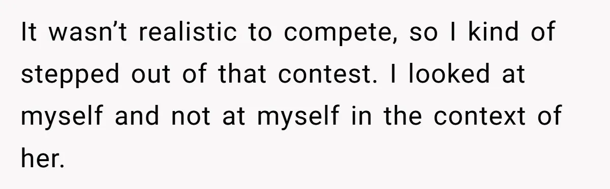 Woman Discovers Internet Has Picked Her As “The Ugly Friend,” Starts Breaking Her Confidence It wasn’t realistic to compete, so I kind of stepped out of that contest. I looked at myself and not at myself in the context of her.