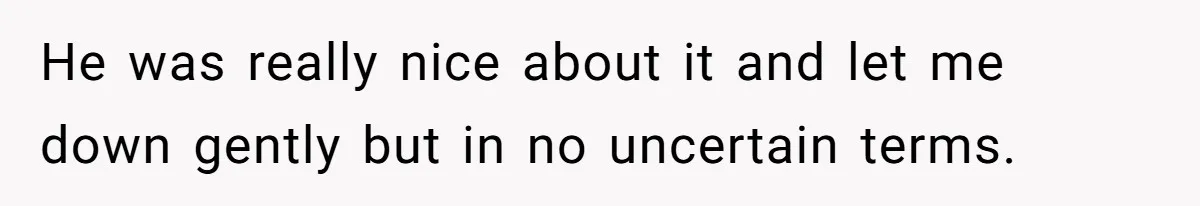 Woman Confesses To Her Best Friend, Gets Rejected, Then He Suddenly Claims He Loved Her All Along He was really nice about it and let me down gently but in no uncertain terms.