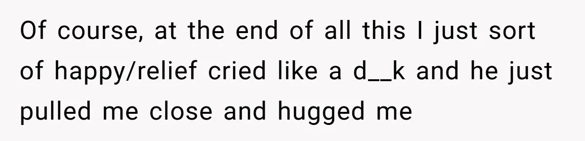 Woman Confesses To Her Best Friend, Gets Rejected, Then He Suddenly Claims He Loved Her All Along Of course, at the end of all this I just sort of happy/relief cried like a d__k and he just pulled me close and hugged me