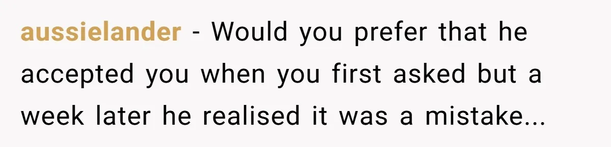 Woman Confesses To Her Best Friend, Gets Rejected, Then He Suddenly Claims He Loved Her All Along aussielander − Would you prefer that he accepted you when you first asked but a week later he realised it was a mistake...
