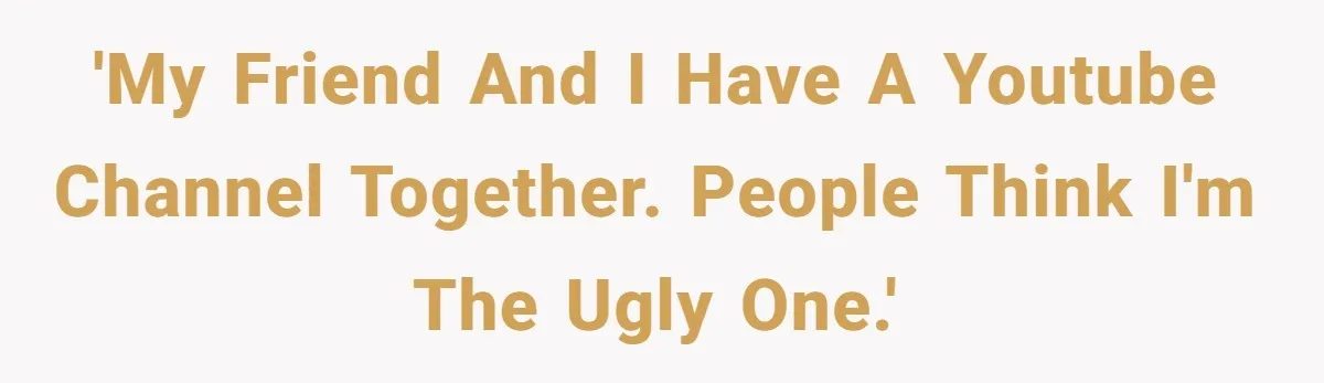 Woman Discovers Internet Has Picked Her As “The Ugly Friend,” Starts Breaking Her Confidence 'My friend and I have a youtube channel together. People think I'm the ugly one.'