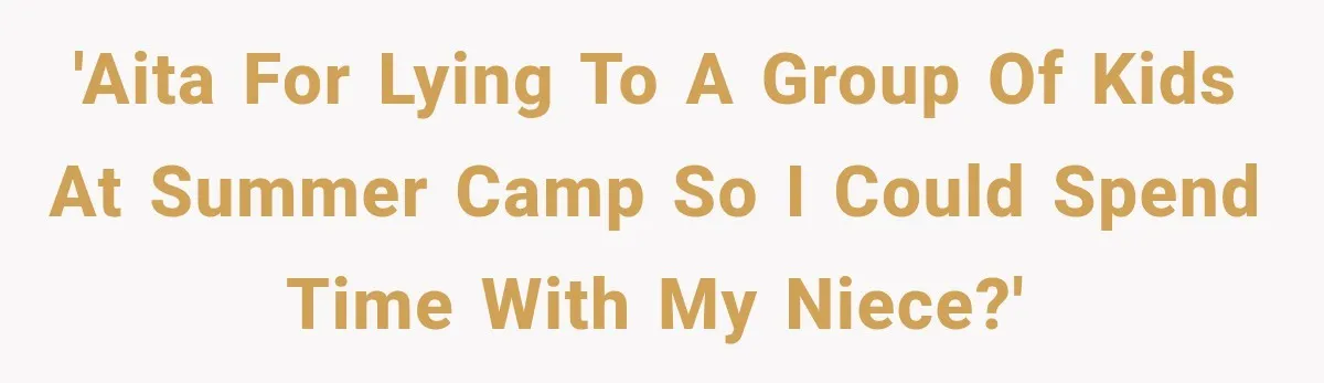 Woman Lied To Summer Camp Kids To Get Extra Dessert For Her Niece, Was She Wrong? 'AITA for lying to a group of kids at summer camp so I could spend time with my niece?'